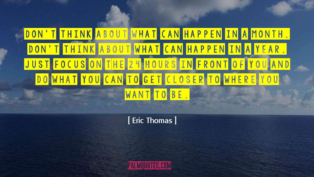 Eric Thomas Quotes: Don't think about what can