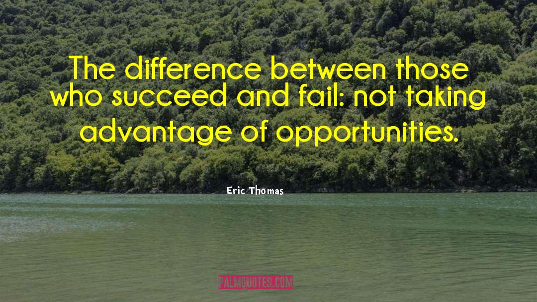 Eric Thomas Quotes: The difference between those who