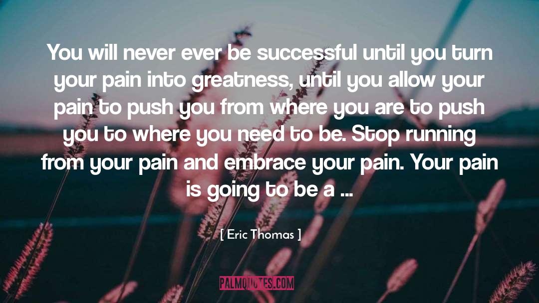 Eric Thomas Quotes: You will never ever be