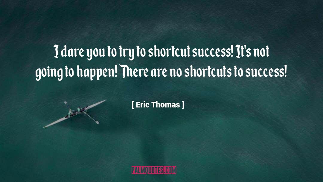 Eric Thomas Quotes: I dare you to try