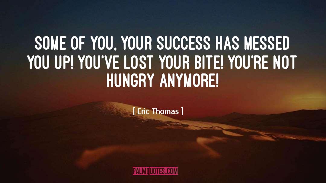 Eric Thomas Quotes: Some of you, your success