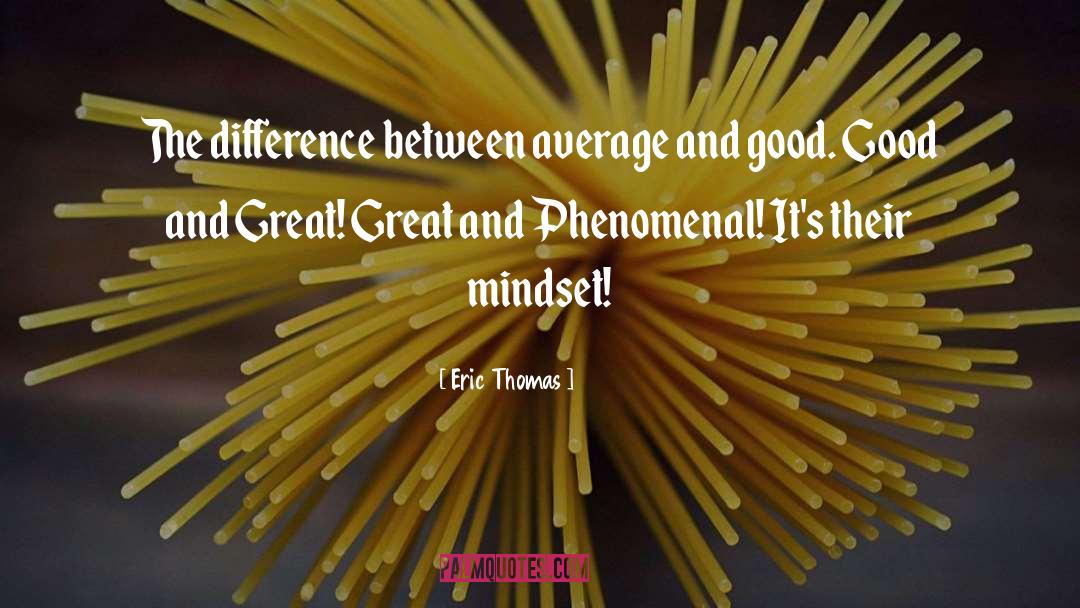 Eric Thomas Quotes: The difference between average and