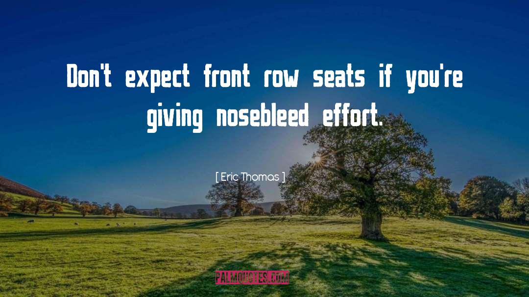 Eric Thomas Quotes: Don't expect front row seats