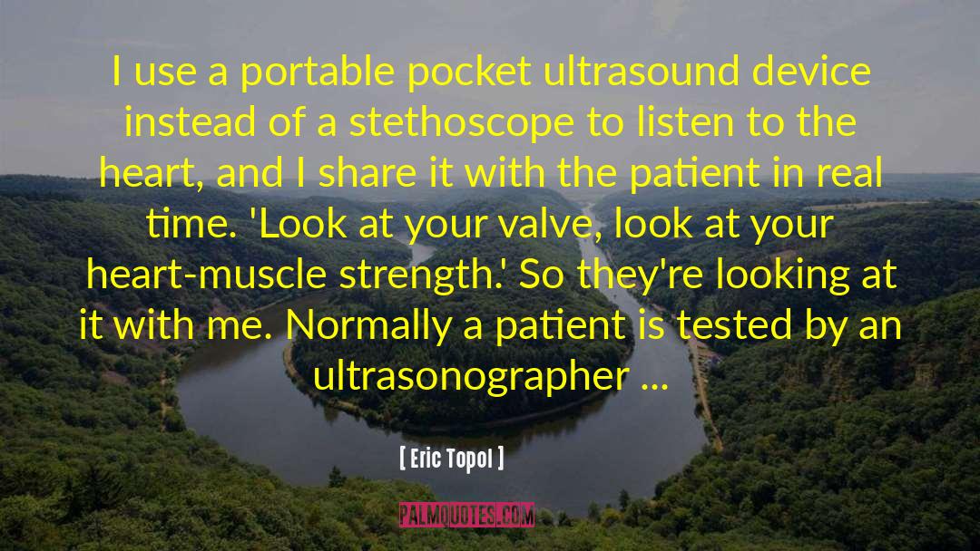 Eric Topol Quotes: I use a portable pocket