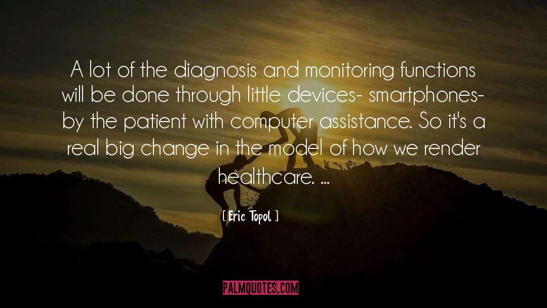 Eric Topol Quotes: A lot of the diagnosis