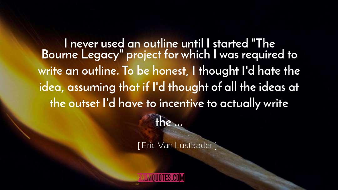 Eric Van Lustbader Quotes: I never used an outline