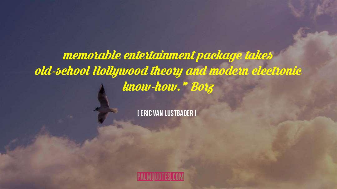 Eric Van Lustbader Quotes: memorable entertainment package takes old-school