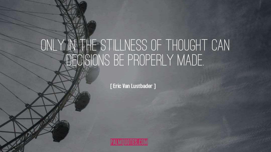 Eric Van Lustbader Quotes: Only in the stillness of