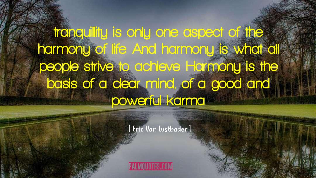 Eric Van Lustbader Quotes: tranquillity is only one aspect