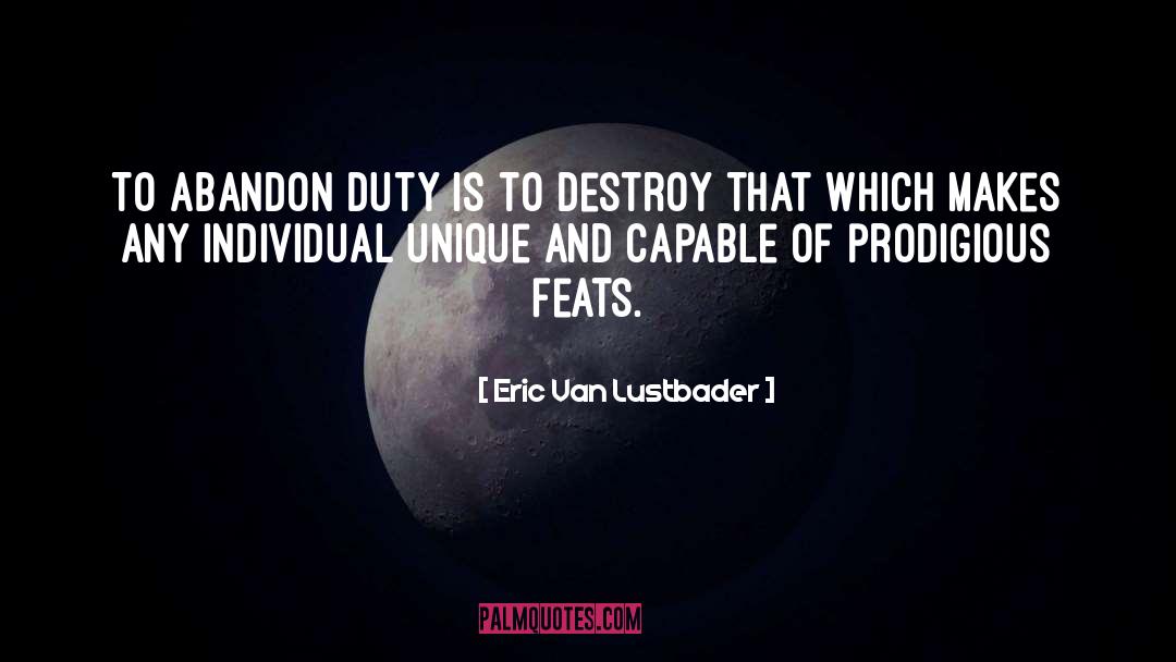 Eric Van Lustbader Quotes: To abandon duty is to