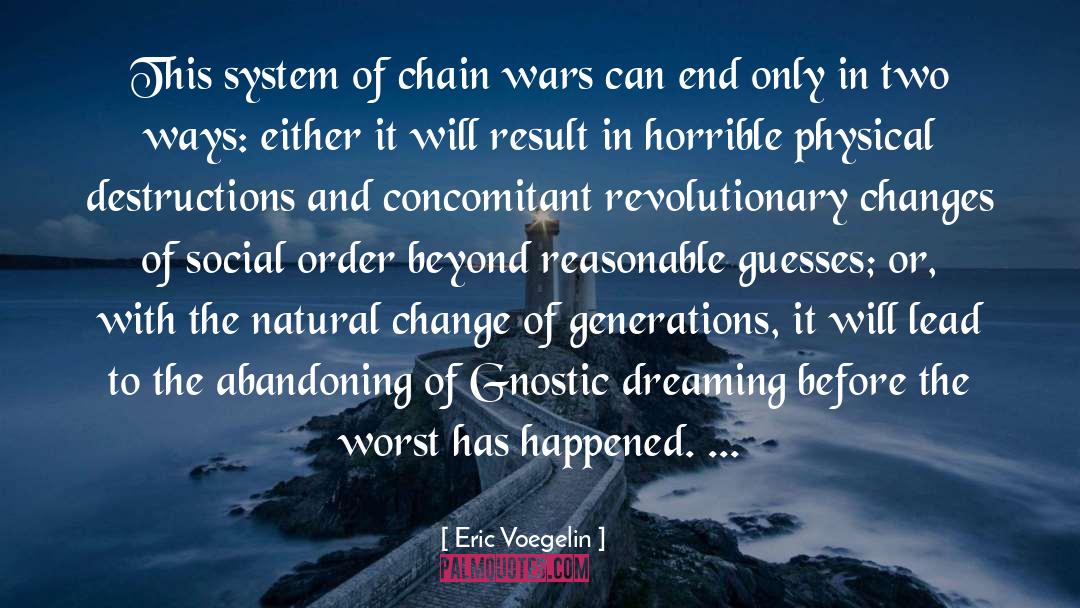 Eric Voegelin Quotes: This system of chain wars