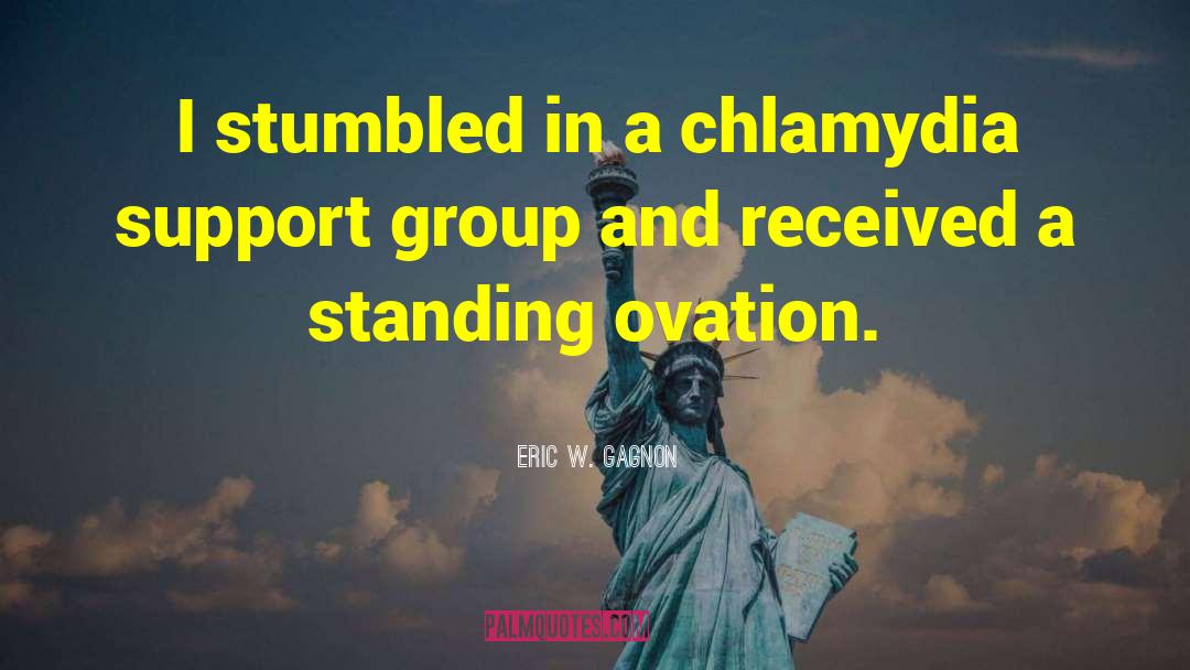 Eric W. Gagnon Quotes: I stumbled in a chlamydia