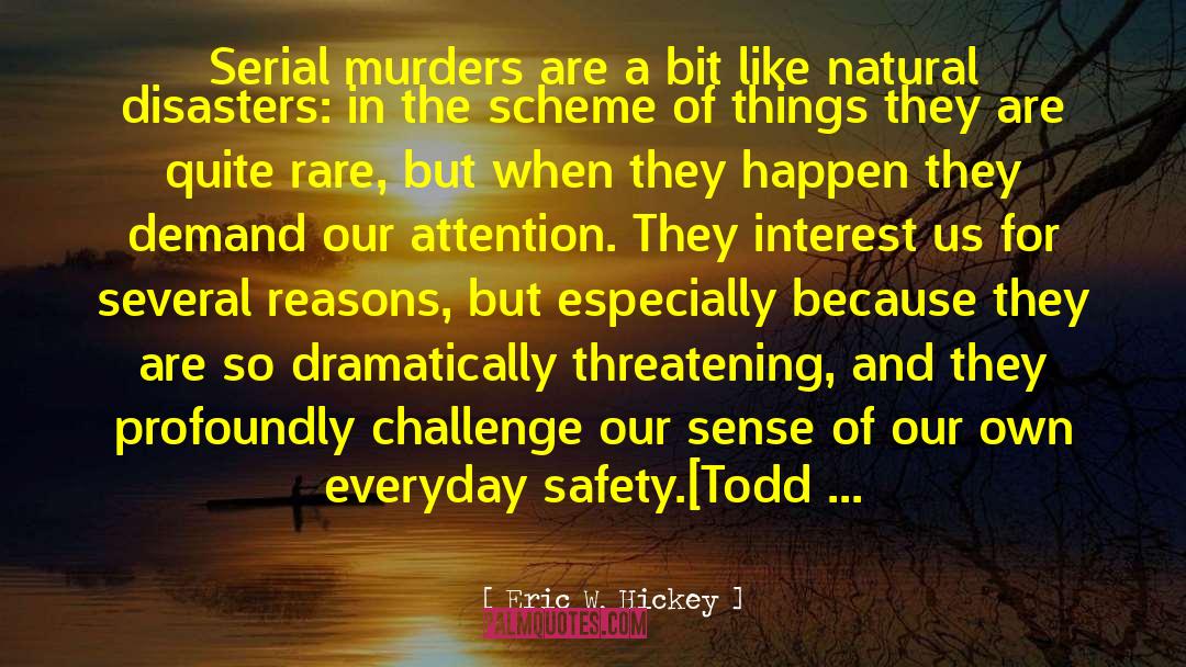 Eric W. Hickey Quotes: Serial murders are a bit