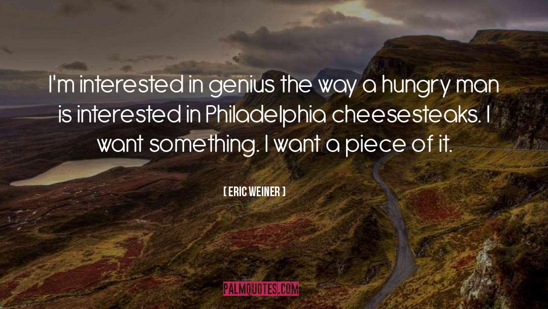Eric Weiner Quotes: I'm interested in genius the