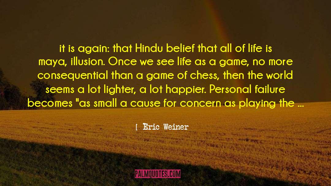 Eric Weiner Quotes: it is again: that Hindu