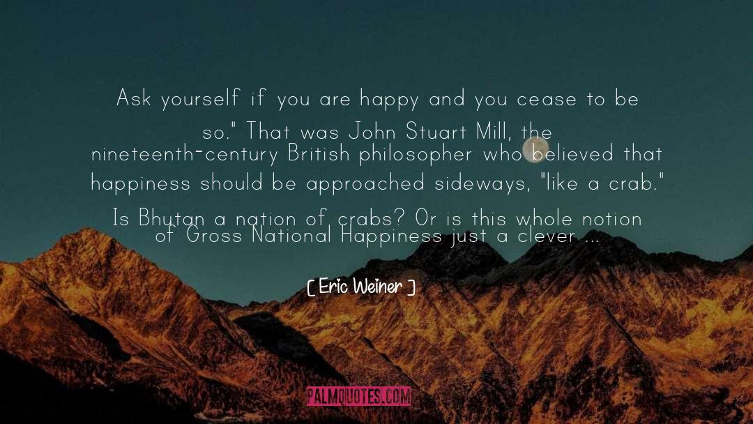 Eric Weiner Quotes: Ask yourself if you are