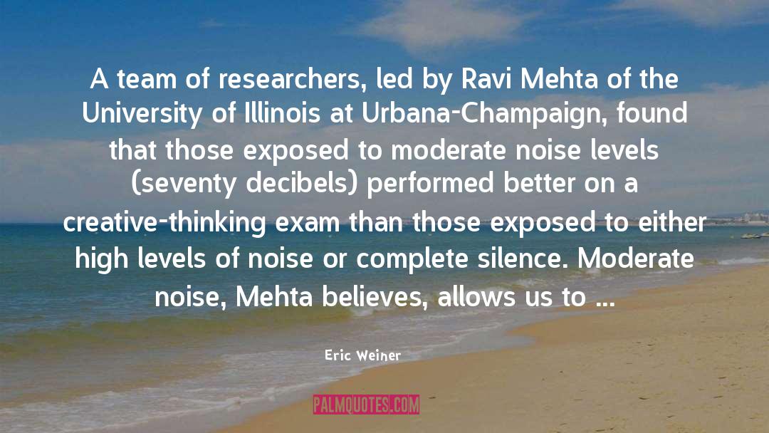 Eric Weiner Quotes: A team of researchers, led
