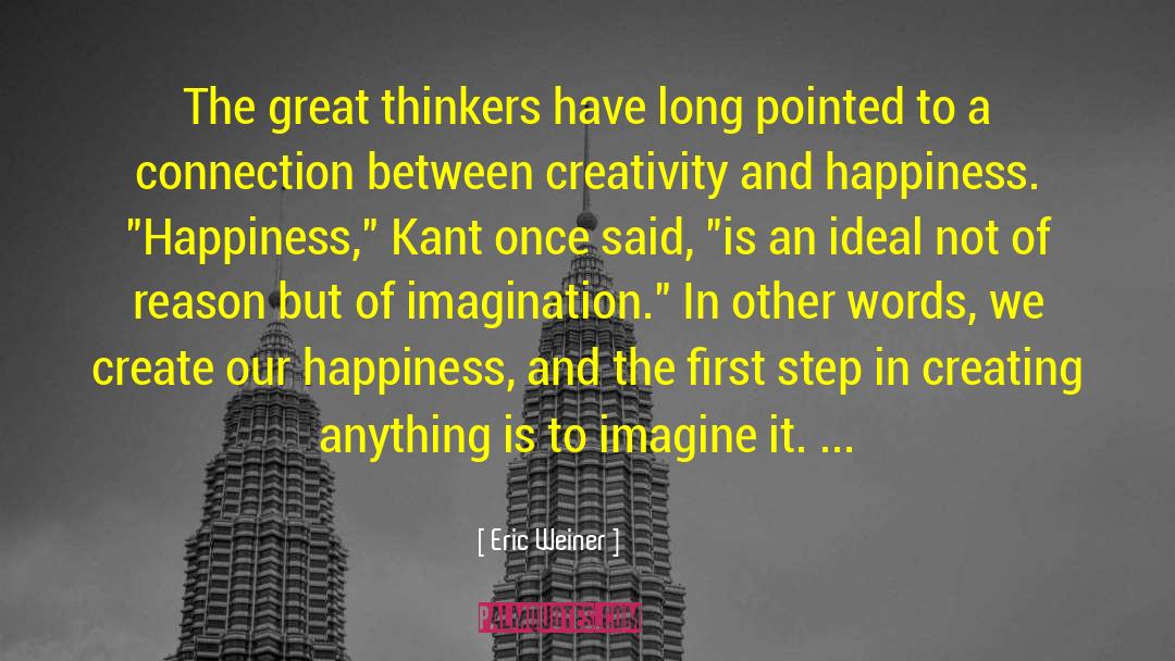 Eric Weiner Quotes: The great thinkers have long