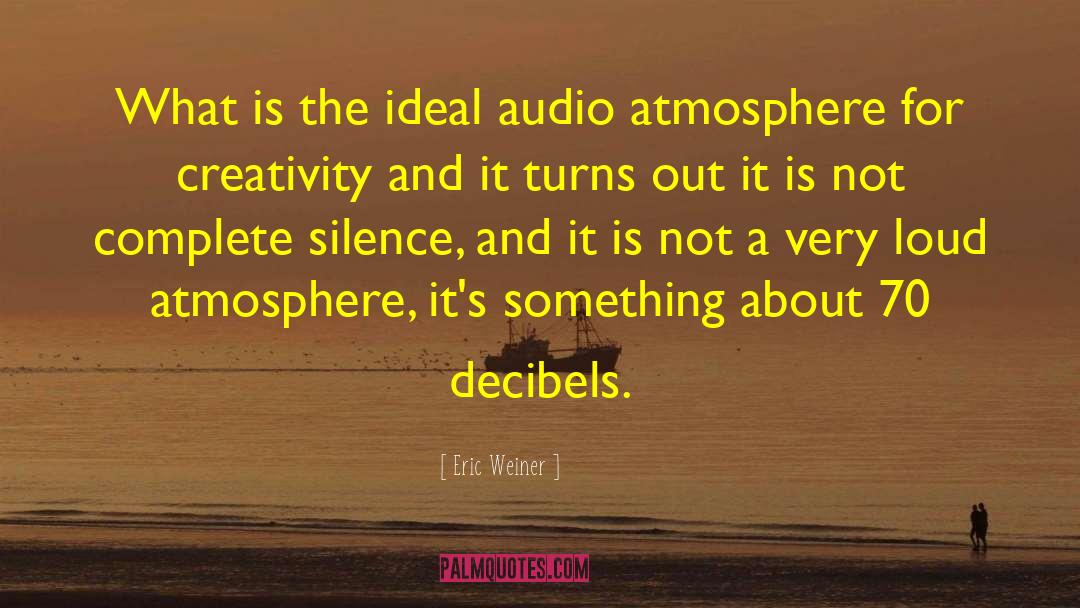 Eric Weiner Quotes: What is the ideal audio