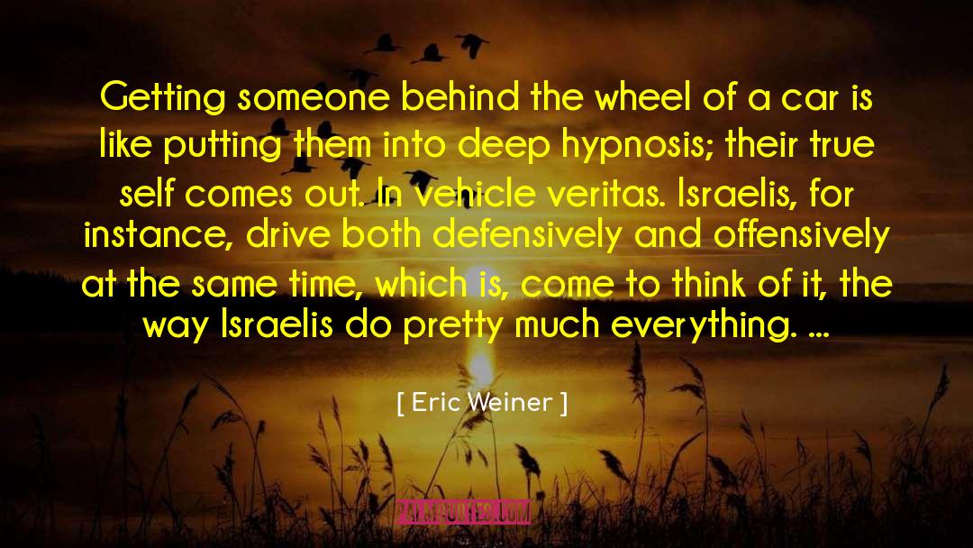 Eric Weiner Quotes: Getting someone behind the wheel