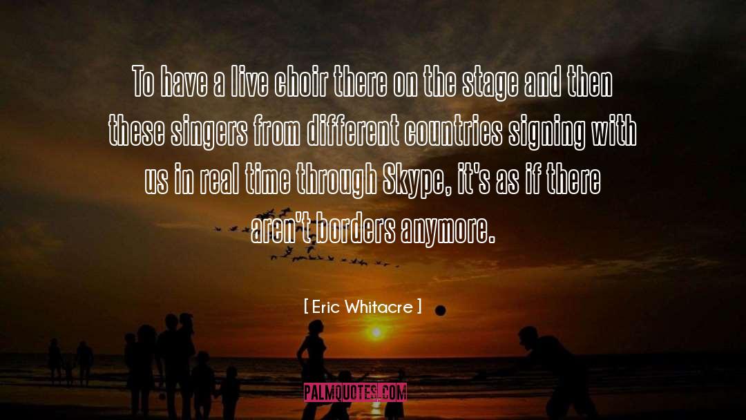 Eric Whitacre Quotes: To have a live choir