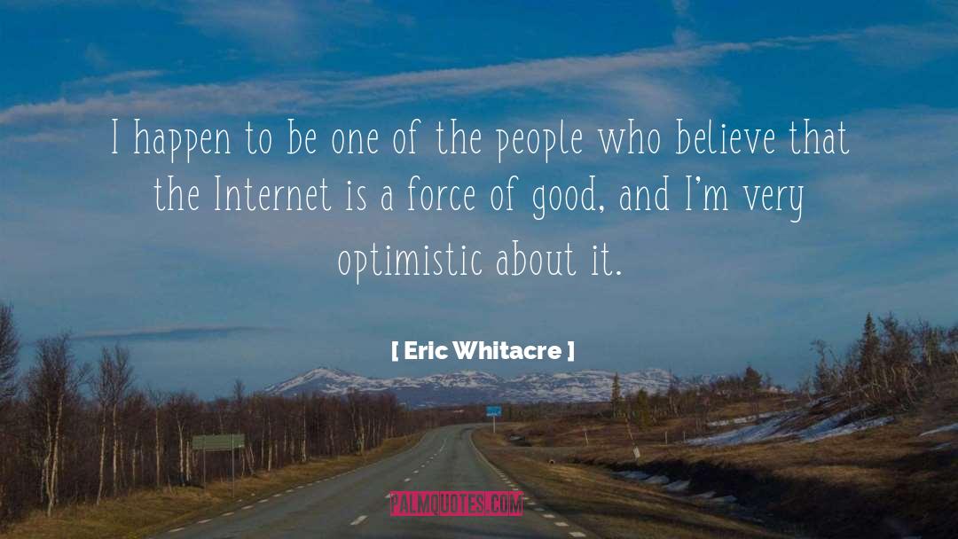 Eric Whitacre Quotes: I happen to be one