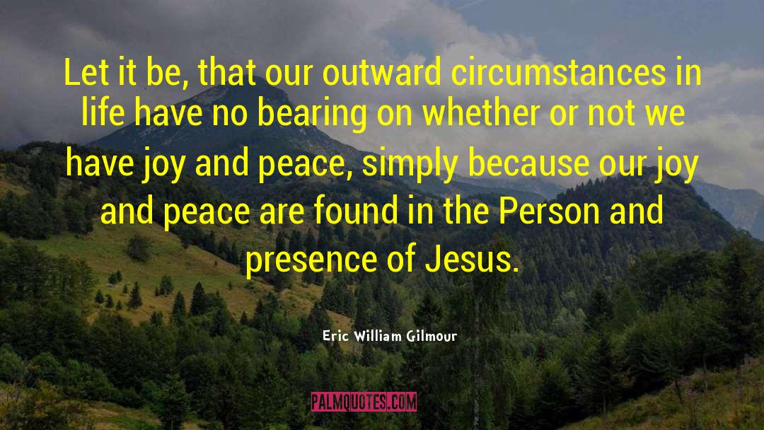 Eric William Gilmour Quotes: Let it be, that our