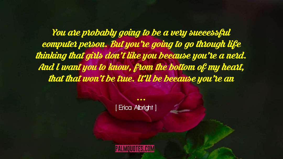 Erica Albright Quotes: You are probably going to