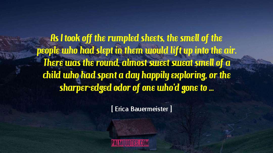 Erica Bauermeister Quotes: As I took off the