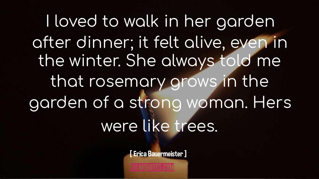 Erica Bauermeister Quotes: I loved to walk in