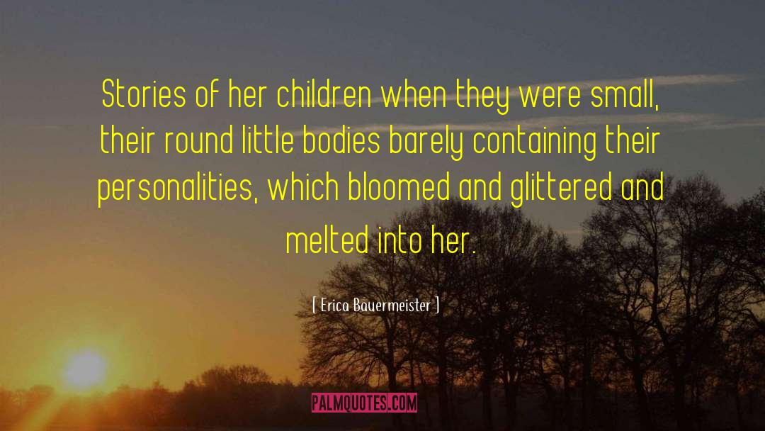 Erica Bauermeister Quotes: Stories of her children when