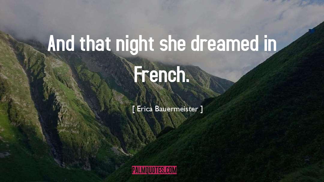 Erica Bauermeister Quotes: And that night she dreamed