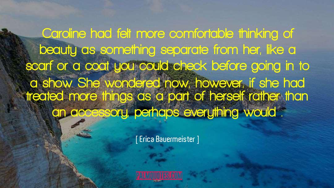 Erica Bauermeister Quotes: Caroline had felt more comfortable