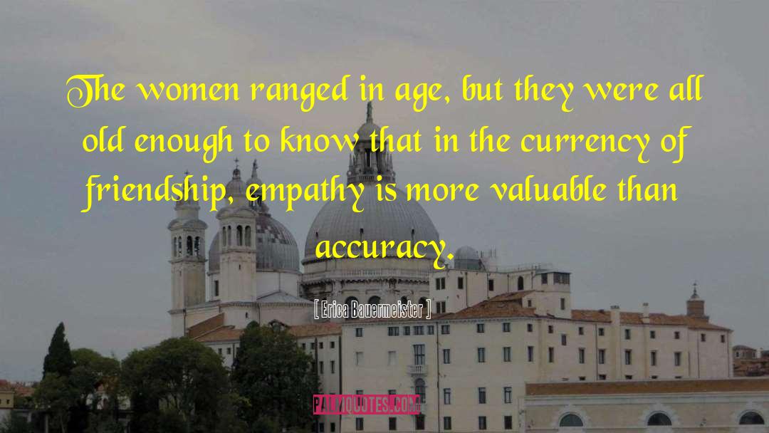 Erica Bauermeister Quotes: The women ranged in age,