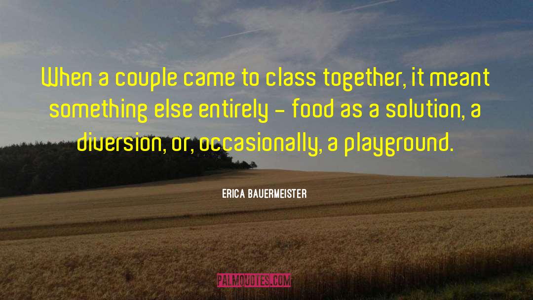 Erica Bauermeister Quotes: When a couple came to