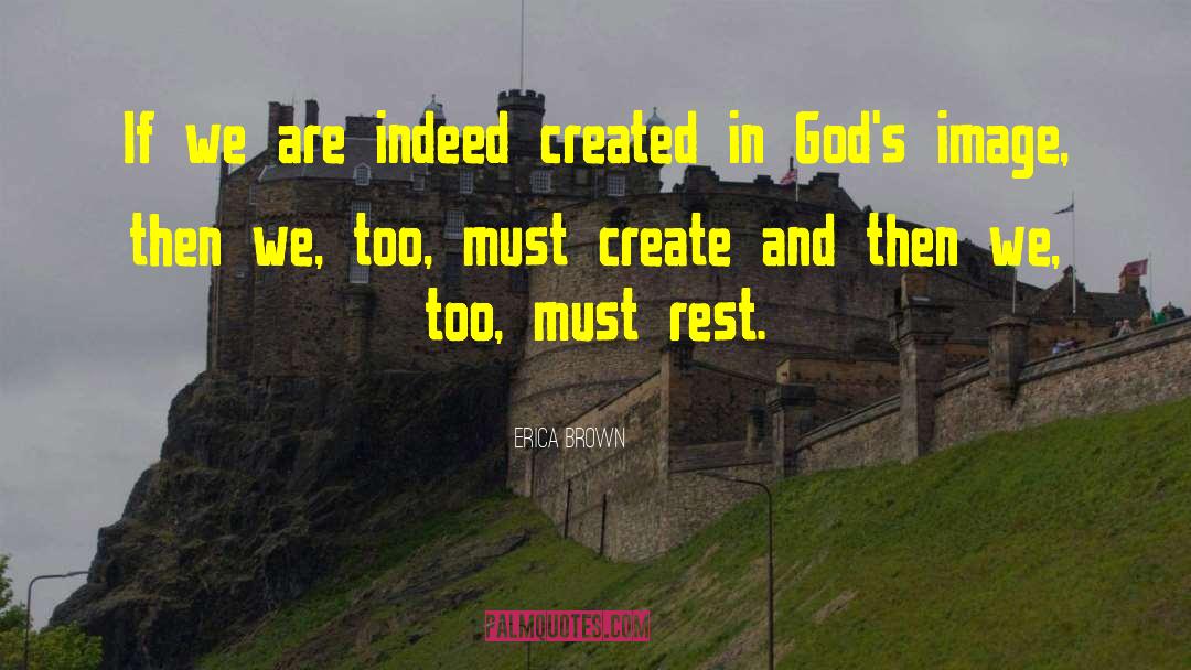 Erica Brown Quotes: If we are indeed created