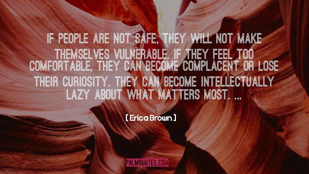 Erica Brown Quotes: If people are not safe,