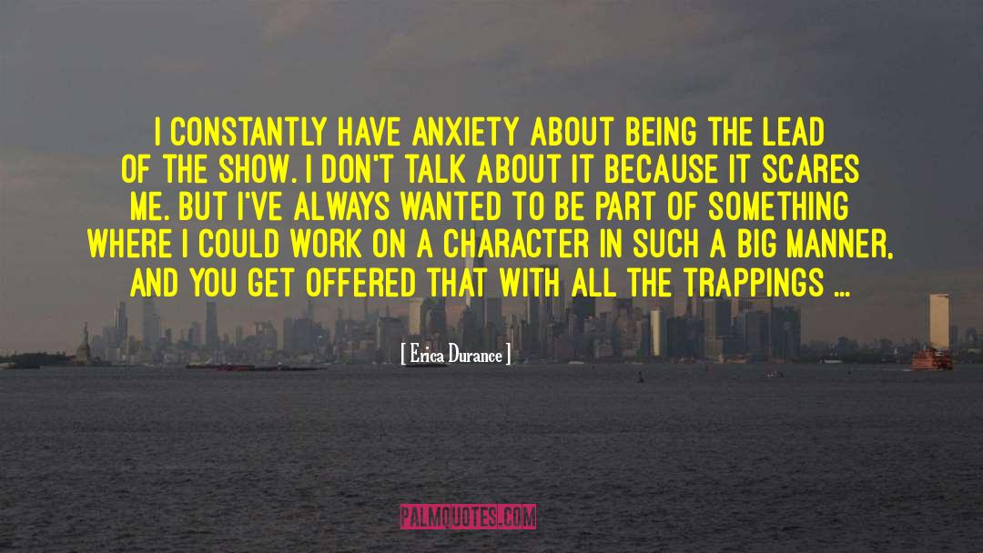 Erica Durance Quotes: I constantly have anxiety about