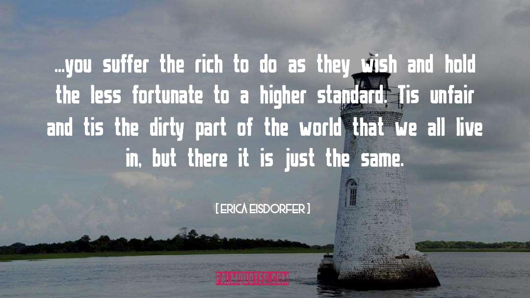 Erica Eisdorfer Quotes: ...you suffer the rich to