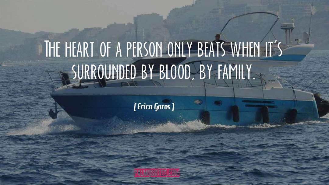 Erica Goros Quotes: The heart of a person