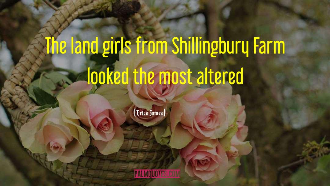 Erica James Quotes: The land girls from Shillingbury