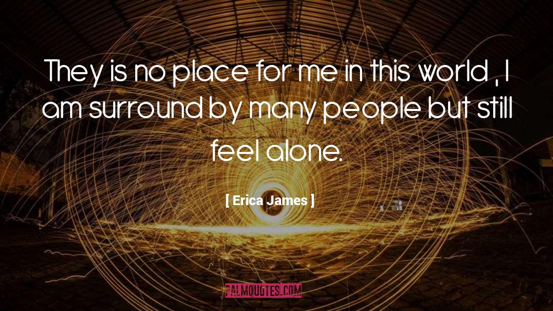 Erica James Quotes: They is no place for