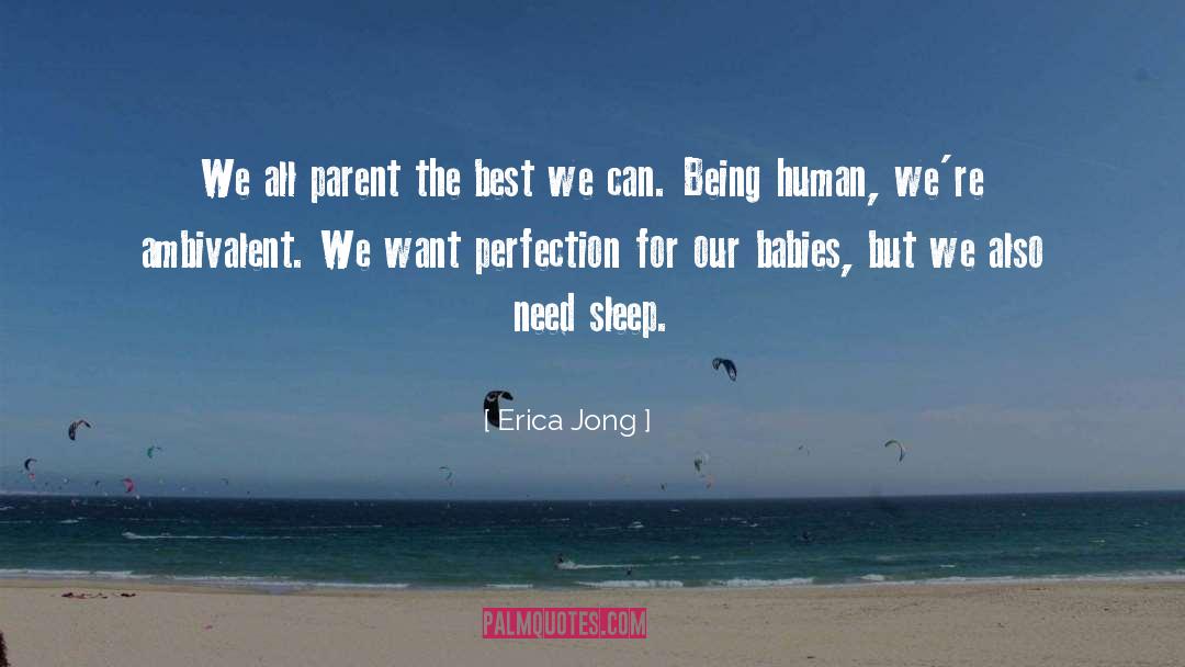 Erica Jong Quotes: We all parent the best