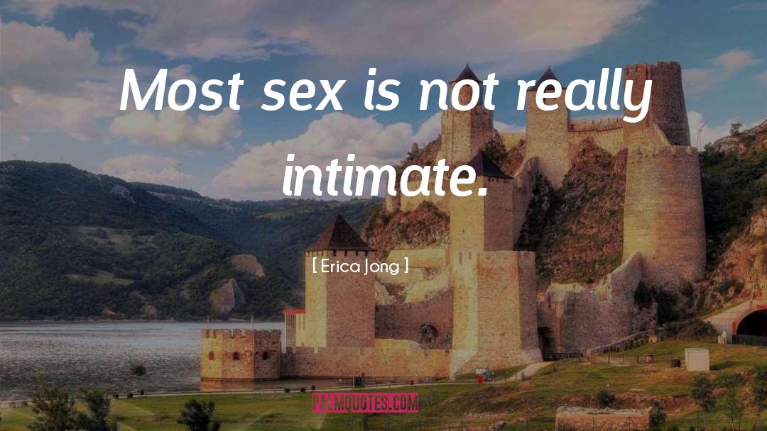 Erica Jong Quotes: Most sex is not really