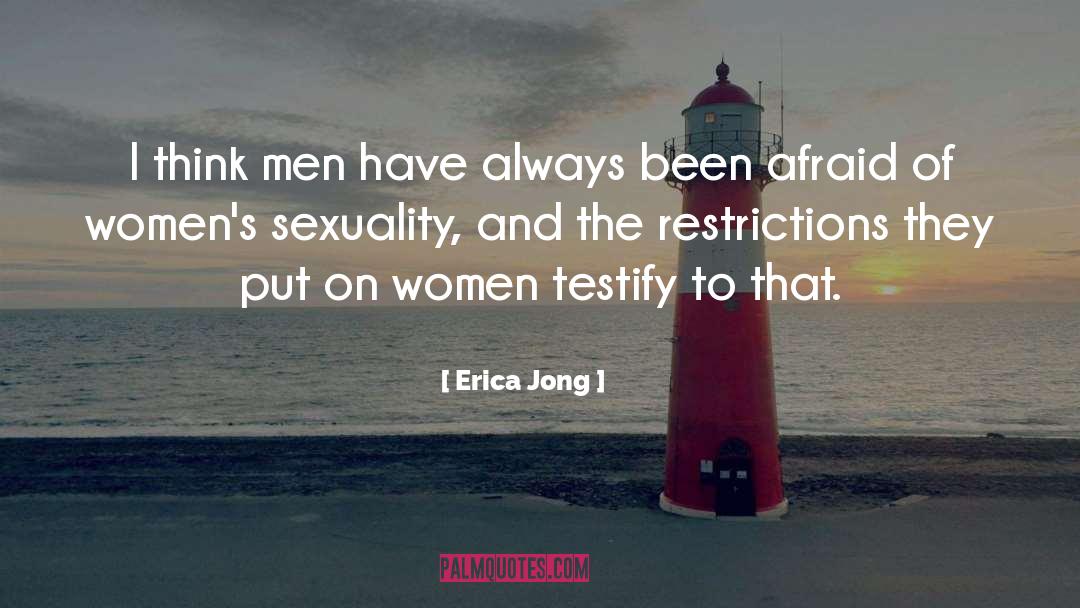 Erica Jong Quotes: I think men have always