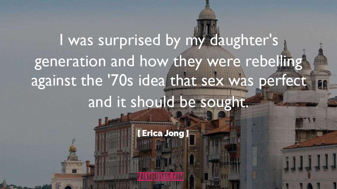 Erica Jong Quotes: I was surprised by my