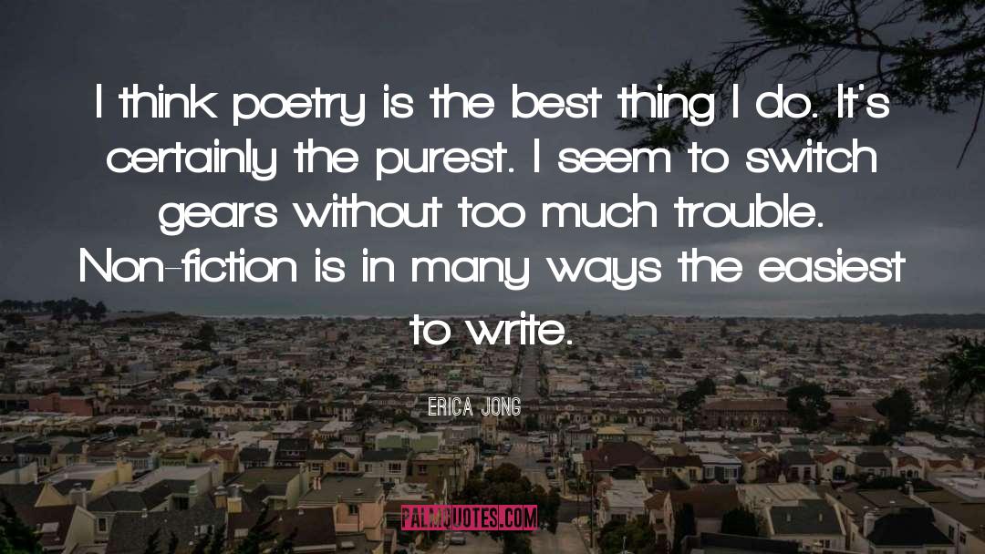 Erica Jong Quotes: I think poetry is the
