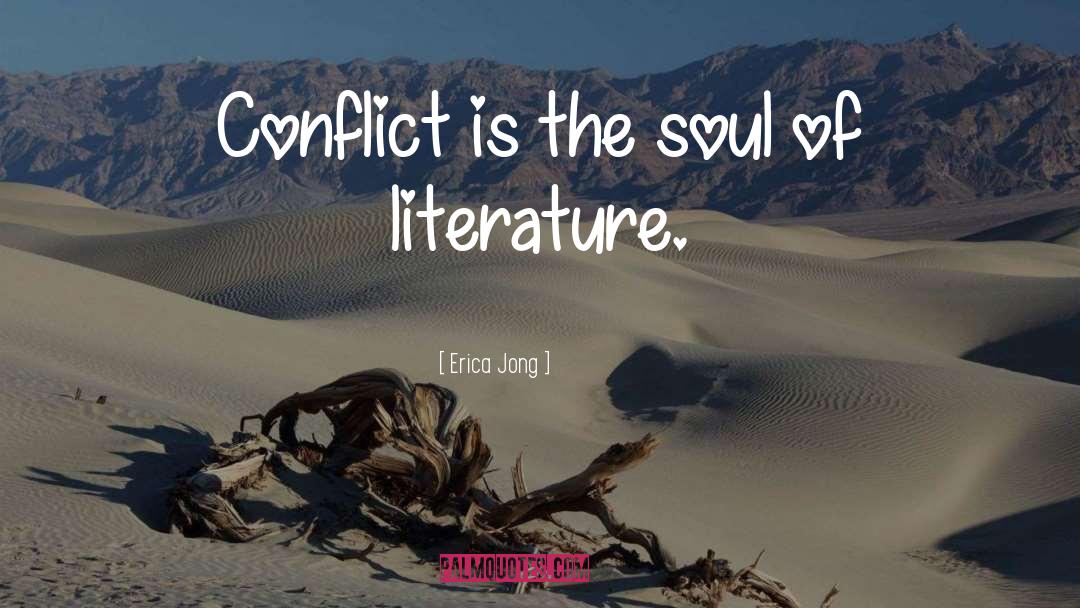 Erica Jong Quotes: Conflict is the soul of