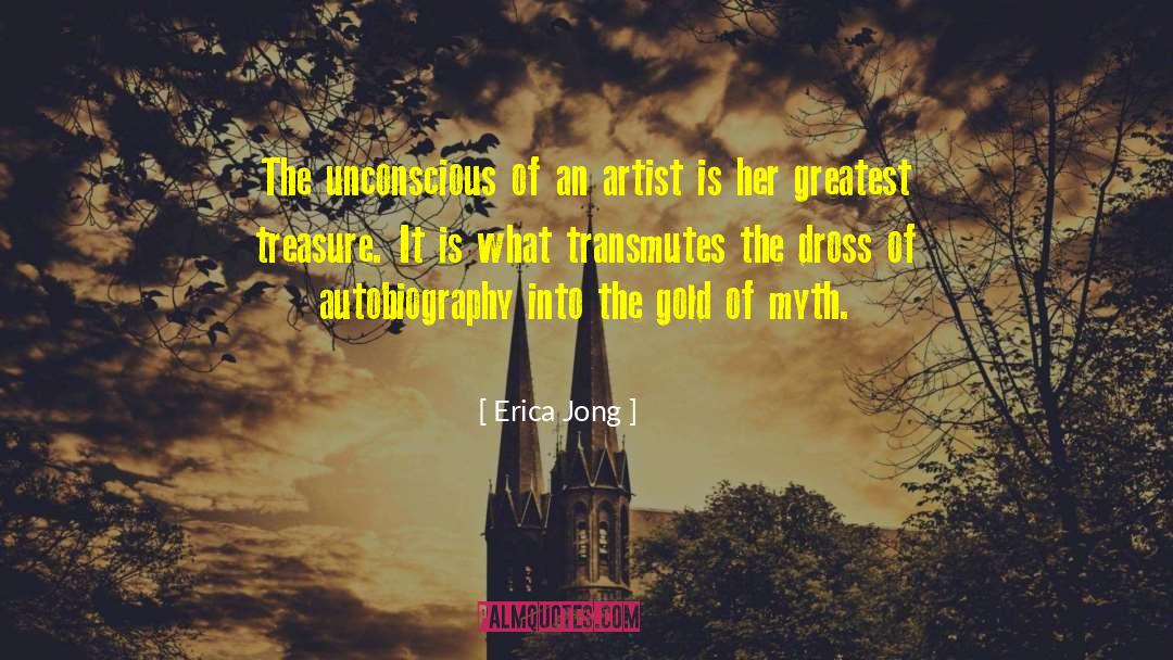 Erica Jong Quotes: The unconscious of an artist