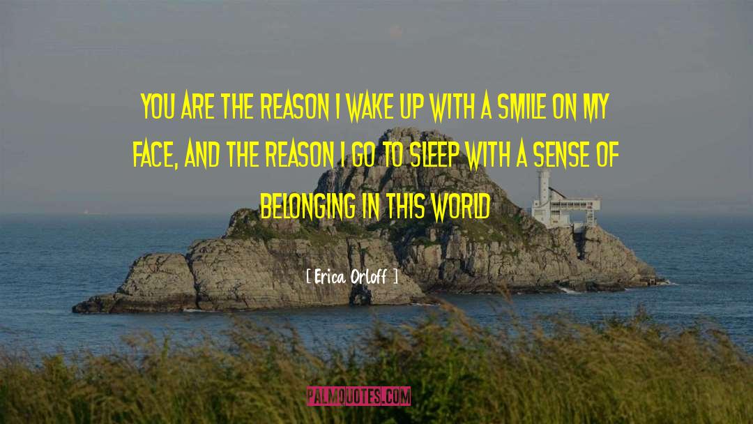 Erica Orloff Quotes: You are the reason I